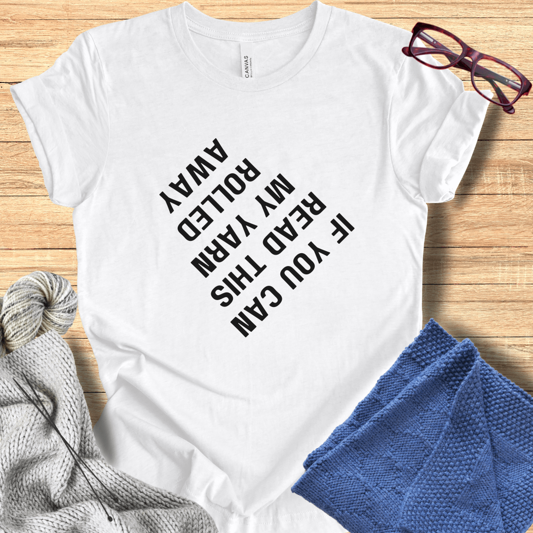 If you can read this my yarn rolled away T-Shirt White / S