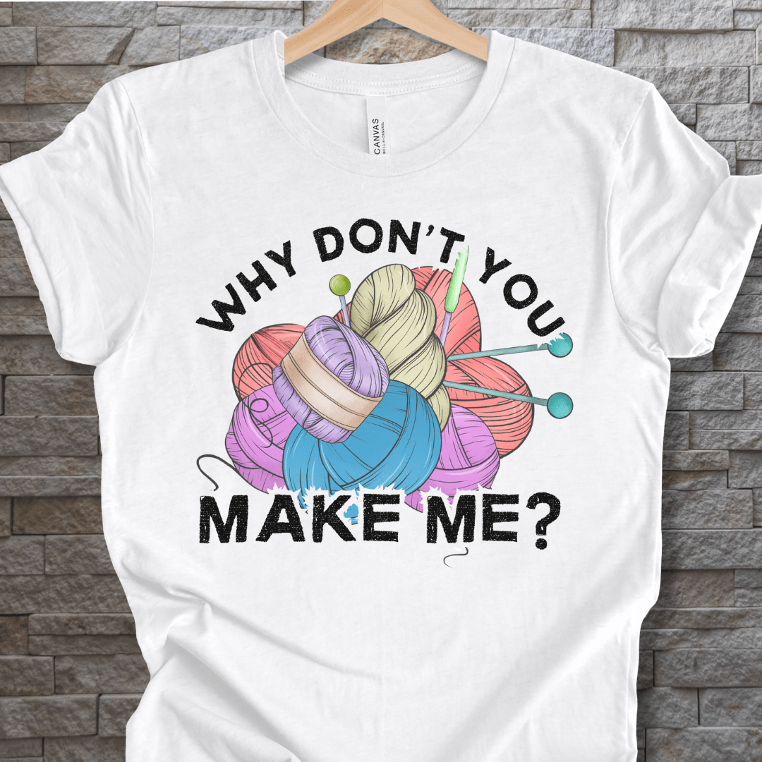 Why dont you make me? T-Shirt White / S