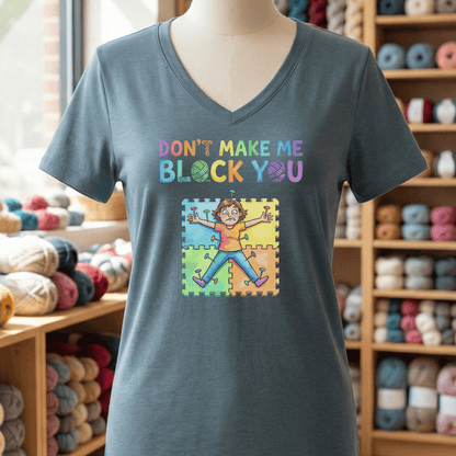 Don't Make Me Block You V-Neck T-Shirt Slate / S
